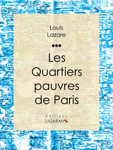 Les quartiers pauvres de Paris -  Ligaran, Louis Lazare