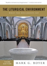 The Liturgical Environment - Boyer, Mark G.