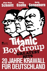 Titanic Boy Group Greatest Hits - Martin Sonneborn, Thomas Gsella, Oliver Maria Schmitt