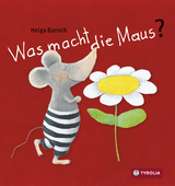 Was macht die Maus? - Helga Bansch