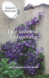 Der tadelnde Lobgesang - Erhard H. Bellermann