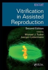 Vitrification in Assisted Reproduction - Tucker, Michael; Liebermann, Juergen