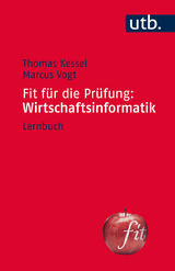 Fit für die Prüfung: Wirtschaftsinformatik - Thomas Kessel, Marcus Vogt