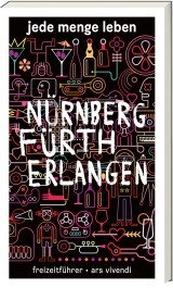 Jede Menge Leben Nürnberg, Fürth und Erlangen - Wasmeier, Katharina; Arenz, Helwig; Gruner, Peter