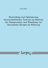 Beurteilung und Optimierung thermoelektrischer Systeme im Rahmen der Rekuperation und Wandlung von thermischer Energie im Fahrzeug - Jens Kitte