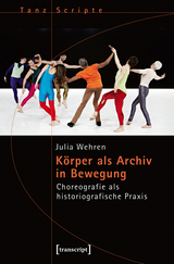 Körper als Archiv in Bewegung - Julia Wehren