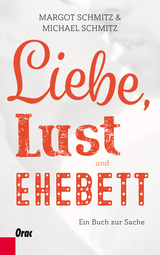 Liebe, Lust und Ehebett - Michael Schmitz, Margot Schmitz