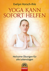 Yoga kann sofort helfen - Evelyn Horsch-Ihle