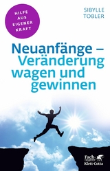 Neuanfänge - Veränderung wagen und gewinnen (Fachratgeber Klett-Cotta, Bd.) -  Sibylle Tobler