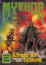 Mythor 27: Kämpfer der Lichtwelt - Paul Wolf