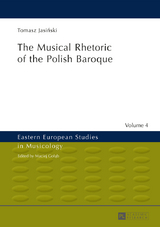 The Musical Rhetoric of the Polish Baroque - Tomasz Jasiński