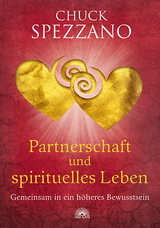 Partnerschaft und spirituelles Leben - Chuck Spezzano