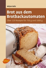 Brot aus dem Brotbackautomaten - Beile, Mirjam