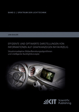 Effiziente und optimierte Darstellungen von Informationen auf Grafikanzeigen im Fahrzeug: Situationsadaptive Bildaufbereitungsalgorithmen und intelligente Backlightkonzepte - Jan Bauer