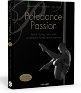 Poledance Passion - Technik, Training, Leidenschaft - Nadine Rebel, Christina Bulka, Julia Hirsch
