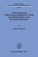 Anerkennung und Vollstreckung ausländischer Urteile und Schiedssprüche in der Russischen Föderation. - Johannes Steinbach