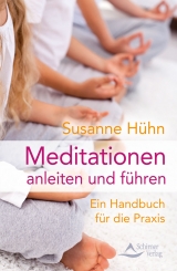 Meditationen anleiten und führen - Hühn, Susanne