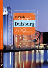 Duisburg - einfach Spitze! 100 Gründe, stolz auf diese Stadt zu sein - David Huth, Denis de Haas