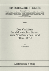 Das Verhältnis der süddeutschen Staaten zum Norddeutschen Bund (1867 - 1870) - Rolf Wilhelm