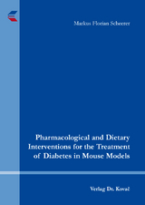 Pharmacological and Dietary Interventions for the Treatment of Diabetes in Mouse Models - Markus Florian Scheerer