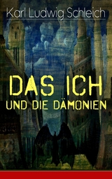 Das Ich und die Dämonien -  Karl Ludwig Schleich
