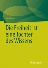 Die Freiheit ist eine Tochter des Wissens - Nico Stehr