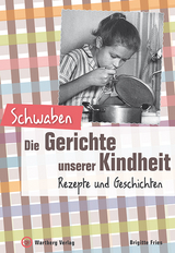 Schwaben - Die Gerichte unserer Kindheit - Brigitte Fries