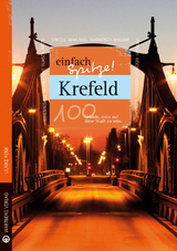 Krefeld - einfach Spitze! 100 Gründe, stolz auf diese Stadt zu sein - Ulrike Renk