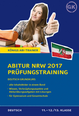 Abitur NRW 2017 - Prüfungstraining. Deutsch Grundkurs. Königs Abi-Trainer. - Ralf Gebauer