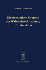 Die normativen Grenzen der Wahrheitserforschung im Strafverfahren - Markus Löffelmann