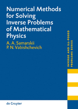Numerical Methods for Solving Inverse Problems of Mathematical Physics - A. A. Samarskii, Petr N. Vabishchevich