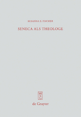 Seneca als Theologe -  Susanna E. Fischer