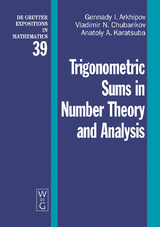 Trigonometric Sums in Number Theory and Analysis -  Gennady I. Arkhipov,  Vladimir N. Chubarikov,  Anatoly A. Karatsuba