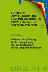 Die Internationalisierung der Rechnungslegung und ihre Implikationen für das Europäische Bilanzrecht - Kati Beckmann