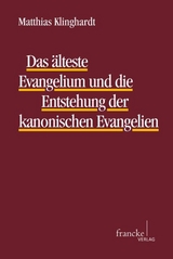 Das älteste Evangelium und die Entstehung der kanonischen Evangelien - Matthias Klinghardt