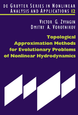 Topological Approximation Methods for Evolutionary Problems of Nonlinear Hydrodynamics -  Victor G. Zvyagin,  Dmitry A. Vorotnikov