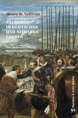 Calderón in deutschen und niederen Landen - Henry W. Sullivan