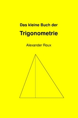 Das kleine Buch der Trigonometrie - Alexander Roux