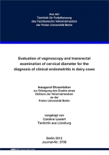 Evaluation of vaginoscopy and transrectal examination of cervical diameter for the diagnosis of clinical endometritis in dairy cows - Caroline Leutert