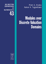 Modules over Discrete Valuation Domains - Piotr A. Krylov, Askar A. Tuganbaev