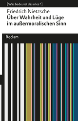 Über Wahrheit und Lüge im außermoralischen Sinne. [Was bedeutet das alles?] - Friedrich Nietzsche