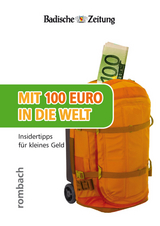 Mit 100 Euro in die Welt – Insidertipps für kleines Geld