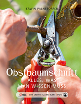 Das große kleine Buch: Obstbaumschnitt - Erwin Palnstorfer