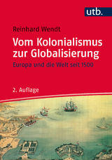 Vom Kolonialismus zur Globalisierung - Reinhard Wendt