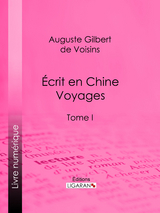 Ecrit en Chine : voyages -  Ligaran,  Auguste Gilbert de Voisins