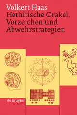 Hethitische Orakel, Vorzeichen und Abwehrstrategien - Volkert Haas