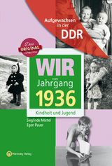 Aufgewachsen in der DDR - Wir vom Jahrgang 1936 - Kindheit und Jugend - Mörtel, Sieglinde; Pauer, Egon