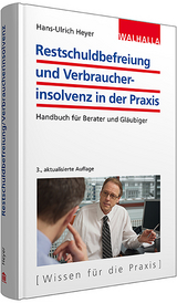 Restschuldbefreiung und Verbraucherinsolvenz in der Praxis - Heyer, Hans-Ulrich