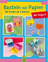 Basteln mit Papier für Kinder ab 3 Jahren - Elisabeth Holzapfel