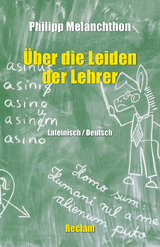 De miseriis paedagogorum / Über die Leiden der Lehrer - Philipp Melanchthon